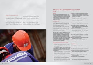 A Política de Sustentabilidade da TECNISA
                                                                                                                            [GRI 4.8]


                                                                                                                            Objetivo                                                        	
                                                                                                                                                                                             Reportar ao Comitê de Sustentabilidade sugestões de
                                                                                                                            Por meio de nossas atividades de incorporação e cons-             melhoria e inovações que tenham reflexos positivos na
           GESTÃO DA SUSTENTABILIDADE                              corporativa não só no que se refere aos aspectos         trução, gerar retorno financeiro aos investidores e ajudar        mitigação dos impactos ambientais, nas fases de projeto,
                                                                   socioambientais, mas também em relação a temas           a sociedade a se desenvolver com enfoque nas questões             construção, uso e operação.
                                                                                                                            sociais e ambientais, de forma a minimizar os impactos
           Ao longo dos últimos anos, a TECNISA tem buscado        como geração de valor por meio da inovação em                                                                            	
                                                                                                                                                                                             Em cinco anos, fomentar a mobilização e o engaja-
           a crescente incorporação de aspectos de sustentabili-   produtos e processos e relacionamento com seus           e riscos provenientes de nossa operação, com visão de
                                                                                                                                                                                              mento dos fornecedores parceiros para mitigação do
           dade em suas decisões e atividades operacionais.        principais stakeholders.                                 médio e longo prazos.
                                                                                                                                                                                              impacto ambiental e a promoção do desenvolvimento
                                                                                                                                                                                              social ao longo da cadeia produtiva.
                                                                                                                            Descrição da Política
           No início de 2011, a gestão socioambiental foi incre-   Um dos principais compromissos assumidos na
                                                                                                                            A Companhia deve estabelecer processos eficientes e             	
                                                                                                                                                                                             Atender aos padrões estabelecidos nessa política em
           mentada com a elaboração e divulgação da Política       Política é o de, no prazo de três anos, a partir da
                                                                                                                            formas de gestão que privilegiem a diversidade e valo-            localidades em que haja legislações ambientais menos
           de Sustentabilidade da TECNISA. O documento             publicação, a TECNISA incorporar em sua Missão cor-
                                                                                                                            rizem o ambiente de trabalho saudável e seguro, sem               restritivas.
           apresenta as diretrizes que devem nortear a atuação     porativa a sustentabilidade como um valor estratégico.
                                                                                                                            discriminação de qualquer natureza.                             	
                                                                                                                                                                                             Promover o permanente desenvolvimento de sua
                                                                                                                            Nesse ambiente de trabalho saudável, deve-se incenti-             equipe de trabalho, por meio de programas de alfabeti-
                                                                                                                            var a inovação nos negócios, com enfoque na geração               zação e capacitação profissional.
                                                                                                                            de retorno financeiro e redução dos impactos ao meio            	Promover a divulgação das ações voltadas ao desen-
                                                                                                                            ambiente, através do uso racional de recursos pautado             volvimento sustentável, por meio de campanhas e
                                                                                                                            em tecnologias e processos eficientes.                            treinamentos de colaboradores, assim como estimular
                                                                                                                                                                                              o compartilhamento de novas ideias nos canais já
                                                                                                                            Além disso, devem ser geridos os resíduos decorrentes dos
                                                                                                                                                                                              existentes.
                                                                                                                            processos produtivos da Companhia, de forma a reduzir a
                                                                                                                            sua geração e assegurar a sua destinação compromissada,         	
                                                                                                                                                                                             Promover a transparência nas relações da Companhia
                                                                                                                            procurando alternativas para a sua reutilização, no médio         com os seus públicos, criando canais e ambientes que
                                                                                                                            prazo, quando houver ensaios e tecnologia que subsidiem           favoreçam essa comunicação.
                                                                                                                            essa reutilização de forma segura. Deve-se também privilegiar   	
                                                                                                                                                                                             Em três anos, incorporar na Missão corporativa a susten-
                                                                                                                            o desenvolvimento profissional e social dos colaboradores         tabilidade como valor estratégico.
                                                                                                                            da Companhia, com enfoque em cidadania, autoestima e
                                                                                                                                                                                            	
                                                                                                                                                                                             Em três anos, promover a divulgação da Política de
                                                                                                                            programas estruturados de capacitação.
                                                                                                                                                                                              Sustentabilidade aos públicos com os quais a TECNISA
                                                                                                                            Visão e responsabilidades da Diretoria em relação                 se relaciona.
                                                                                                                            à Política
                                                                                                                             	Desenvolver ações para que, nos próximos três anos, as       Mitigação de riscos
                                                                                                                               diretrizes adotadas pela TECNISA sejam replicadas nas        A observação das informações contidas na política
                                                                                                                               obras de parceiros.                                          minimizará alguns riscos envolvidos no negócio,
                                                                                                                                                                                            destacando-se:
                                                                                                                            	Ter o compromisso de adquirir 100% da madeira tropical
                                                                                                                             com certificação da Forest Stewardship Council (FSC) e         	
                                                                                                                                                                                             impactos ao meio ambiente (consumo de recursos não
                                                                                                                             estabelecer um procedimento de gestão para tratar do             renováveis e geração de resíduos);
                                                                                                                             insumo em 2011.                                                	
                                                                                                                                                                                             multas ou embargos decorrentes dos prejuízos causados
                                                                                                                            	
                                                                                                                             Em três anos, implantar sistemas de monitoramento dos            ao meio ambiente pelas atividades dos negócios;
                                                                                                                              principais recursos utilizados nos canteiros de obras que     	
                                                                                                                                                                                             impactos negativos vinculados à imagem da Companhia;
                                                                                                                              permitam reconhecer, avaliar e controlar o desperdício
                                                                                                                                                                                            	
                                                                                                                                                                                             acréscimo nos custos de obras em função do sobre-
                                                                                                                              de materiais e a geração de resíduos.
                                                                                                                                                                                              -consumo de recursos;
                                                                                                                            	
                                                                                                                             Analisar e revisar continuamente os processos de desen-
                                                                                                                                                                                            	
                                                                                                                                                                                             multas vinculadas a processos trabalhistas.
                                                                                                                              volvimento de produto e produção de obras, visando
                                                                                                                              reduzir a geração de resíduos e o consumo de recursos
                                                                                                                              não renováveis, por intermédio do desenvolvimento de            Obs.: Os prazos para a realização das ações previstas nesta política tem
                                                                                                                              novas tecnologias de qualidade comprovada.                                como referência a data de sua divulgação, ocorrida em 2011.




32   RELATÓRIO ANUAL 2011                                                                                                                                                                                                                        RELATÓRIO ANUAL 2011    33
 
