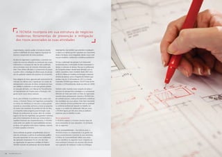 A TECNISA incorpora em sua estrutura de negócios
                modernas ferramentas de prevenção e mitigação
                dos riscos associados às suas atividades


           (segmentação), visando auxiliar a tomada de decisão           desempenho, mas também que entendam e pratiquem
           quanto à viabilidade de novos negócios (aquisição de          a cultura e os valores que têm suportado seu crescimento
           terrenos e lançamento de novos produtos).                     desde a fundação, como integridade, atitude, busca contí-
                                                                         nua por resultados, meritocracia e excelência profissional.
           Na área de engenharia e suprimentos, o aumento nos
           custos dos insumos utilizados na construção dos empre-        Por isso, a valorização das pessoas é um instrumento
           endimentos e a escassez de mão de obra qualificada            fundamental para a continuidade do êxito empresarial e a
           são os principais riscos de mercado enfrentados pelo          atração e a retenção de talentos. Para que os profissionais
           setor. Esses efeitos dificultam o cumprimento de prazos       da Companhia estejam devidamente alinhados com os
           e podem afetar a estratégia de diferenciação de percep-       valores corporativos, foram investidos desde 2007 cerca
           ção de qualidade superior dos produtos da Companhia.          de R$ 20 milhões em iniciativas de formação e desenvol-
                                                                         vimento de pessoas, como o Programa de Trainees (que
           Essa categoria de riscos, agravada pelo aquecimento do        recebeu mais de 10 mil inscritos em 2011) e a Escola
           mercado nos últimos anos, é gerida por um núcleo de           Corporativa TECNISA (que ofereceu 102.415 horas de trei-
           planejamento e execução de obras, composto por equi-          namento a 2.079 profissionais, desde seu início em 2009).
           pes satélites e residentes on-site para garantir padrões
           de execução alinhados com Manual de Procedimentos             Também estão inseridos nesse conjunto de ações o
           do Departamento de Projetos para a Produção, miti-            processo de planejamento estratégico e a consequente
           gando assim riscos dessa natureza.                            definição de metas para todos os níveis da organização,
                                                                         oriundas desse planejamento. Quando a TECNISA tem
           Ainda, para enfrentar os problemas dos custos cres-           de contratar pessoas, avalia profundamente a aderência
           centes, a Diretoria Técnica de Engenharia acompanha           dos candidatos aos seus valores. Outro fator importante
           os índices de referência no mercado e revisa periodi-         para a retenção de bons profissionais está na qualidade
           camente os orçamentos, de forma a tornar as projeções         no ambiente profissional, baseado no trabalho em
           de custos mais assertivas. Na questão da mão de obra,         equipe e no espírito de colaboração. Não por acaso,
           a Companhia realiza programa para formação e qua-             a TECNISA figurou por três anos entre as melhores
           lificação de profissionais de campo, além de contratar        empresas para se trabalhar no país.
           seguros de risco de engenharia, que garantem cobertura
           para riscos imprevisíveis de obra que comprometam o           Riscos operacionais
           equilíbrio financeiro dos empreendimentos. A TECNISA          A TECNISA mapeou e monitora diversos tipos de
           conta ainda com apólice de responsabilidade civil para        riscos associados às suas operações. Os principais
           as obras, com garantia contra danos materiais, corporais      são os seguintes:
           e morais causados a terceiros.
                                                                         Riscos socioambientais – Nos últimos anos, a
           Numa ambiente de grande competitividade como é o              TECNISA evoluiu na compreensão e na gestão dos
           setor de construção, a carência de profissionais qualifica-   riscos socioambientais inerentes às suas atividades.
           dos pode representar um risco para o bom andamento            A Política de Sustentabilidade reflete essa evolu-
           das operações empresariais. Por ser uma das maio-             ção ao identificar os seguintes riscos: impactos ao
           res organizações do segmento imobiliário do Brasil, a         meio ambiente (consumo de recursos não renová-
           TECNISA necessita de profissionais não só de elevado          veis e geração de resíduos); multas ou embargos




44   RELATÓRIO ANUAL 2011                                                                                                              RELATÓRIO ANUAL 2011   45
 