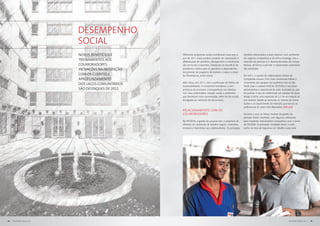 DESEMPENHO
                            social
                            NOVOS BENEFÍCIOS E       Diferentes programas sociais contribuíram para que o      desafios relacionados a esse objetivo, num ambiente

                            TREINAMENTOS AOS         ano de 2011 fosse positivo: projetos de capacitação e
                                                     alfabetização de operários, planejamento e reestrutura-
                                                                                                               de negócios competitivo e de pleno emprego, são a
                                                                                                               retenção de pessoas e o desenvolvimento de compe-
                            COLABORADORES,           ção da Escola Corporativa, introdução do benefício da     tências, de forma a permitir o crescimento sustentado
                            INOVAÇÕES NA INTERAÇÃO   assistência médica para os operários e dependentes,       das atividades.
                                                     lançamento do programa de trainees, e apoio a proje-
                            COM OS CLIENTES E        tos filantrópicos, entre outros.                          Em 2011, o quadro de colaboradores diretos da
                            APROFUNDAMENTO                                                                     Companhia cresceu 25%. Esse movimento reflete o

                            DOS LAÇOS COMUNITÁRIOS   Além disso, em 2011, com a publicação da Política de      incremento das equipes nos escritórios fora de São
                                                     Sustentabilidade, a Companhia formalizou o com-           Paulo (veja o capítulo Perfil da Tecnisa) e nas áreas
                            SÃO DESTAQUES DE 2011    promisso de promover a transparência nas relações         administrativa e operacional da sede, localizada na capi-
                                                     com seus stakeholders, criando canais e ambientes         tal paulista. A taxa de rotatividade nas equipes de obras
                                                     que favoreçam essa comunicação, além de dar ampla         atingiu 5,92%, uma expansão de 2,11% em relação ao
                                                     divulgação ao conteúdo do documento.                      ano anterior, devido ao aumento no volume de contra-
                                                                                                               tações e ao aquecimento do mercado, que tornou os
                                                                                                               profissionais do setor mais disputados. [GRI LA2]
                                                     RELACIONAMENTO COM OS
                                                     COLABORADORES                                             Durante o ano, as linhas mestras da gestão de
                                                                                                               pessoas foram mantidas, com algumas alterações
                                                     Na TECNISA, a gestão de pessoas tem o propósito de        para implantar instrumentos compatíveis com o porte
                                                     oferecer um ambiente de trabalho seguro, motivador,       da TECNISA. As principais novidades foram o rede-
                                                     inclusivo e harmônico aos colaboradores. Os principais    senho da área de Segurança do Trabalho (veja texto




48   RELATÓRIO ANUAL 2011                                                                                                                                   RELATÓRIO ANUAL 2011   49
 