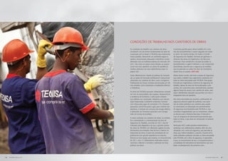 Condições de trabalho nos canteiros de obras

                            As condições de trabalho nos canteiros de obras           O primeiro grande passo desse trabalho foi a revi-
                            constituem um dos temas fundamentais do setor de          são dos procedimentos a serem seguidos em todas
                            construção civil no Brasil. A TECNISA atua fortemente     as obras. Ao mesmo tempo, foi criado o Comitê
                            nessa questão, oferecendo um ambiente seguro e            de Segurança do Trabalho, formado por gestores e
                            salubre, remuneração adequada e benefícios sociais        diretores das áreas de Engenharia e de Recursos
                            alinhados com as melhores práticas do mercado. Em         Humanos. Esse comitê tem a função de avaliar os
                            2011, deu mais um passo nessa direção, ao propor-         procedimentos e sugerir melhorias, e sua composição
                            cionar aos seus operários um plano de assistência         diversificada, permite que a segurança do trabalho
                            médica, extensivo aos seus dependentes (veja na           seja incorporada na cadeia de valor da Companhia,
                            página 50).                                               dando força ao projeto. [GRI LA6]

                            Outro diferencial em relação às práticas de mercado       Abaixo desse comitê, está toda a equipe de Segurança,
                            são as ações de formação profissional e educacional       que avalia o trabalho dos engenheiros residentes em
                            oferecidas nos canteiros de obra, como o programa         todas as obras executadas pela TECNISA. Esse grupo,
                            Profissionais do Futuro, iniciativa de formação em ofí-   formado por engenheiros e técnicos de segurança do
                            cios variados, como carpintaria e instalações elétricas   trabalho, apesar de atuar de forma planejada e pre-
                            e hidráulicas.                                            ventiva, tem autonomia para, eventualmente, paralisar
                                                                                      alguma frente de serviço num canteiro de obras, caso
                            As obras da TECNISA possuem infraestrutura compatí-
                                                                                      sejam identificadas situações que ponham em risco a
                            vel com as necessidades das equipes, destacando-se
                                                                                      integridade física de operários.
                            a existência de banheiros a cada quatro andares
                            nos edifícios em construção; refeitórios com alimen-      Nas obras executadas por parceiros, profissionais de
                            tação balanceada e ambiente acolhedor, inclusive          segurança exercem papel de auditores, com previ-
                            com mesas para jogos de recreação e TV; chuveiros         são de visitas periódicas aos canteiros para auxiliar
                            aquecidos, sendo boa parte a gás, para conforto dos       os construtores na adequação aos procedimentos
                            operários, e redução do consumo de energia elétrica;      de segurança recomendados pela TECNISA e, caso
                            e aplicações de chuveiros aquecidos com energia           constatem irregularidades que se mantenham, relatam
                            solar em escala de protótipo.                             os desvios para a Diretoria Executiva. A intenção é
                                                                                      criar um programa de treinamento permanente para
                            A maior evolução nos canteiros de obras, no entanto,
                                                                                      todas as obras, o que deve ser estruturado no período
                            foi a centralização e a reestruturação da área de
                                                                                      2012-2013.
                            Segurança do Trabalho, ocorrida em 2011. Isso foi
                            motivado pelo diagnóstico de que o grande volume          Ainda para 2012, estão previstos treinamentos e
                            de obras da TECNISA, em diferentes regiões do país,       workshops aos colaboradores próprios, além de uma
                            demandava uma atuação mais técnica e intensa no           olimpíada com o tema da segurança, que premiará as
                            tratamento do tema. A partir da contratação de um         obras que melhor trabalham o assunto. Durante 2012,
                            profissional com grande experiência no assunto,           serão realizadas avaliações de todas as obras executadas
                            formou-se uma equipe que contava, no encerramento         pela TECNISA, sob a ótica da segurança. A expectativa
                            de 2011, com 17 colaboradores dedicados exclusi-          é que, no encerramento do ano, a Companhia tenha a
                            vamente a difundir e controlar a aplicação de boas        consolidação de indicadores de desempenho que auxi-
                            práticas nas obras.                                       liarão no planejamento dos próximos anos.




54   RELATÓRIO ANUAL 2011                                                                                                         RELATÓRIO ANUAL 2011   55
 