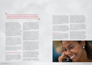 Além da busca contínua pela melhoria dos produtos e
                                                                                                                                qualificada –, os atrasos nas obras acentuaram-se em       O novo núcleo é formado por dez colaboradores,
               serviços, a Companhia tem se destacado pela adoção de                                                            2010, a partir do aquecimento do mercado. Os efeitos       que foram treinados e supervisionados com o auxí-

               práticas diferenciadas de relacionamento com os clientes                                                         dessa carência foram sensivelmente minimizados pelos
                                                                                                                                investimentos da Companhia nos últimos anos em pla-
                                                                                                                                                                                           lio da equipe de Contas a Receber. Com uma média
                                                                                                                                                                                           mensal de 5.500 ligações recebidas e 4.200 e-mails
                                                                                                                                nejamento e controle de obras. Além disso, em sintonia     respondidos, o setor consegue resolver, no primeiro
                                                                                                                                com seus valores empresariais, a TECNISA procurou ser      atendimento, 83% das dúvidas e solicitações. Para
                                                                                                                                transparente a respeito dessa questão com seus clientes,   as solicitações não resolvidas no primeiro contato, o
           As ações de desenvolvimento de competências              A estratégia de relacionamento com clientes adotada         avisando-os com antecedência quando os cronogramas         retorno ao cliente é feito em até dois dias úteis.
           que existiam até 2010 nas áreas Administrativa e         pela TECNISA possui, no segmento Premium, 42                apresentaram tendência de desvios.
           Operacional foram consolidadas no âmbito da Escola       pontos de contatos ativos, proporcionando uma expe-                                                                    Outro fato importante em 2011 foi a participação da
           Corporativa TECNISA. Durante o ano, foi realizado        riência de consumo absolutamente diferenciada. Essas        Como medidas para reduzir os efeitos negativos da          TECNISA no 7º Feirão da CAIXA, realizado em São Paulo,
           um curso de especialização em Gestão de Negócios         práticas, únicas no mercado, envolvem, por exemplo,         escassez de mão de obra qualificada sobre seus negó-       de 13 a 15 de maio. Pela segunda vez presente no
           Imobiliários para os gerentes e coordenadores de         e-mails com o status das obras, áudios personalizados,      cios e clientes, a Companhia dilatou o prazo de entrega    evento, a Companhia ofereceu a maior quantidade de
           incorporação e engenharia, em parceria com a             visitas à obra e caixas com brindes relativos a diferen-    ao lançar empreendimentos e adotou medidas compen-         imóveis do feirão e recebeu cerca de duas mil pessoas
           Fundação Instituto de Administração da USP (FIA-         tes momentos da obra.                                       satórias para os consumidores com base nas condições       em seu estande de 135 m2.
           USP) e carga horária de 60 horas. Em 2012, a escola                                                                  do compromisso setorial firmado pelo Secovi-SP.
           será ampliada para atingir outros públicos, o que será   Na linha de produtos Flex, destinada a consumidores                                                                    Foram vendidas 50 unidades, além de 100 negócios
           fundamental no processo de desenvolvimento de            de média e média-baixa rendas, os mesmos princí-            Outros destaques do ano                                    iniciados ali terem sido finalizados na semana seguinte.
           pessoas idealizado pela TECNISA, que prevê ainda,        pios de relacionamento foram mantidos, apenas com           Desde junho de 2011, o Departamento de Relaciona-          O destaque foi o lançamento da última fase do Flex
           no ano, a reativação do programa de sucessão como        a redução para 23 do número de contatos ativos com          mento com o Cliente conta com um novo núcleo de            Carapicuíba, integrante do programa Minha Casa,
           uma de suas prioridades. [GRI LA10]                      o cliente. Para atender a essa linha de produtos, há        atendimento, cujo objetivo é atender às demandas finan-    Minha Vida, do governo federal. Os imóveis são de dois
                                                                    uma coordenadora de relacionamento específica. A            ceiras que podem ser esclarecidas no primeiro contato      dormitórios e com preços a partir de 120 mil e parcelas
           Já nos canteiros de obras, a TECNISA manteve             expectativa é que essa forma inovadora de se rela-          com o cliente e encaminhar as mais complexas para o        a partir de R$ 340,00. Todos os clientes que compra-
           o programa Profissionais do Futuro, por meio do          cionar também com clientes desse segmento traga             Departamento de Contas a Receber.                          ram no feirão ganharam uma televisão LCD de 42
           qual engenheiros, mestres de obra e encarregados         significativos resultados nos próximos anos.
           transformam-se em professores de operários, que
           aprendem técnicas de construção civil. (veja boxe na     Um dos diferenciais na prestação de serviços ao cliente
           página 55). Em 2011, foram iniciadas quatro turmas,      é o trabalho do time de assistência técnica, que com-
           totalizando 80 operários, em cursos voltados à área      plementa a atuação da Companhia desde o momento
           de instalações elétricas e hidráulicas.                  da compra do imóvel até após a entrega das chaves.
                                                                    Após a entrega de chaves, uma equipe especializada
           Além de contribuir para o desenvolvimento profissional   de engenheiras, estagiários e oficiais de manutenção
           dos operários, a iniciativa permite que a Companhia      prestam assistência técnica aos condomínios realizando
           forme, dentro de casa, uma mão de obra qualificada de    pequenos ajustes ou reparos que estejam cobertos
           acordo com seus padrões de excelência.                   pelas condições de garantia do imóvel.

                                                                    A Companhia realiza pesquisa sobre o nível de satis-
           RELACIONAMENTO COM OS CLIENTES                           fação de seus clientes, para retroalimentação de seus
                                                                    processos e para orientar o planejamento estratégico e
           A transparência, o espírito de servir, a proximidade     as ações de aperfeiçoamento. Em 2011, como reflexo
           e a inovação são valores que pautam a interação da       de alguns adiamentos nas entregas das chaves, o
           TECNISA com os clientes. Além de buscar a melhoria       índice apurado nessa pesquisa caiu sensivelmente.
           contínua de seus produtos e serviços, a Companhia
           se notabilizou nos últimos anos pela excelência dos      Causados por um problema conjuntural enfrentado por
           serviços prestados.                                      todo o setor de construção civil – a falta de mão de obra




58   RELATÓRIO ANUAL 2011                                                                                                                                                                                                               RELATÓRIO ANUAL 2011   59
 