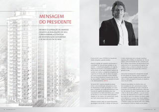 MENSAGEM
                            DO PRESIDENTE
                            EM MEIO À SUPERAÇÃO DE GRANDES
                            DESAFIOS, as REALIZAÇÕES DE 2011
                            CONSOLIDARAM A ESTRATÉGIA
                            DE DIVERSIFICAÇÃO GEOGRÁFICA
                            E DE NEGÓCIOS DA TECNISA




                                                               O ano de 2011, para a TECNISA, foi marcado por          o nosso compromisso com o mercado. Vendemos
                                                               muitas conquistas e grandes desafios.                   expressivos R$ 1,8 bilhão, um crescimento de 19% em
                                                                                                                       relação a 2010. Em fevereiro de 2012, revisamos para
                                                               Avanços na gestão da Companhia impulsionaram a          R$ 2,2 bilhões nosso guidance de lançamentos do ano,
                                                               consolidação de nossa principal estratégia de cres-     visando dar foco em oportunidades de negócios mais
                                                               cimento – a diversificação geográfica e de negócios.    rentáveis, reduzir os atrasos na obtenção de licenças,
                                                               Seguimos aumentando a nossa presença dentro e           melhorar o nível de riscos de execução e otimizar a
                                                               fora do Estado de São Paulo, incluindo a abertura de    geração de caixa.
                                                               escritório em Curitiba e a criação de uma gerência de
                                                               engenharia em Brasília, além do reforço de equipes      Outro ponto de destaque foi o alongamento do perfil
                                                               nas outras as praças de atuação. A marca TECNISA        de nossa dívida com menores custos, resultado de
                                                               Flex, de imóveis econômicos, alcançou mais de 40%       nossa política acertada de gestão financeira, tendo como
                                                               de nosso portfólio, chegando aos mercados de Brasília   reflexo a melhor percepção do mercado em relação ao
                                                               e da capital paranaense. [grI 1.1]                      nosso risco de crédito.

                                                               No final de 2011, aliando competência, planeja-         Cientes de que estamos no caminho certo, com
                                                               mento e anos de dedicação, começamos as obras           bons resultados em 2011, permanecemos atentos
                                                               de infraestrutura do Jardim das Perdizes, um marco      aos desafios compartilhados por todo o mercado da
                                                               para a Companhia, que amplia definitivamente nosso      construção civil e que estão prejudicando o desempe-
                                                               horizonte de negócios nos próximos anos. Esse           nho das empresas do setor. O principal deles tem sido
                                                               empreendimento também será histórico para a cidade      a falta de mão de obra qualificada, o que gera atrasos
                                                               de São Paulo, ao criar um bairro inteiro planejado e    em obras, alta desproporcional de salários e aumento
                                                               integrado ao seu entorno, com apartamentos, escritó-    dos custos em geral, não refletidos nos índices usados
                                                               rios, hotel e áreas de lazer abertas ao público.        como referência no mercado. Esses fatores, aliados a
                                                                                                                       algumas dificuldades em obras com parceiros, levaram
                                                               Obtivemos sucesso, ainda, em nossos lançamentos,        a TECNISA a realizar lucro líquido de R$ 144,4 milhões,
                                                               que atingiram cerca de R$ 2,1 bilhões, em linha com     uma redução de 27,8% em relação ao ano anterior.




12   RELATÓRIO ANUAL 2011                                                                                                                                          RELATÓRIO ANUAL 2011   13
 