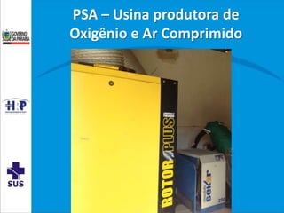 PSA – Usina produtora de
Oxigênio e Ar Comprimido
 