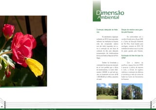 40 41
Relatório de Gestão 2012 | Diretoria Administrativa | Grupo CEEE Relatório de Gestão 2012 | Diretoria Administrativa | Grupo CEEE
Dimensão
Ambiental
Contenção Adequada de Mate-
riais
Em atendimento a legislação
ambiental, em 2012, foram executadas
melhorias nas instalações da Empresa
onde são armazenados resíduos
com alto índice impactante, tais co-
mo a construção de uma bacia de
contenção de óleo para adequado
armazenamento dos transformadores
de força da Gerência Regional de Porto
Alegre.
Também foi formalizada a
contratação dos serviços de construção
de um novo pavilhão para a oficina
de transformadores, no Centro Admi-
nistrativo CAENMF, na qual está pre-
visto um investimento em torno de R$
1.600.000,00 (um milhão e seiscentos
mil reais).
Doação de resíduos secos gera-
dos pela Empresa
Em conformidade com o
convênio firmado entre o Grupo CEEE
e o Centro de Educação Ambiental
da Vila Pinto, foram doadas para
reciclagem, somente em 2012, 22
toneladas de resíduos secos e sucatas
de papel, gerados pela Empresa.
Iluminação da Área de Lazer do
CETAF
Com o objetivo de
qualificar o espaço físico do CETAF
e propiciar a prática de esportes
à noite, a Divisão de Logística
viabilizou a instalação de refletores
e luminárias ao redor do campo de
futebol do Centro de Treinamentos
da Empresa.
 