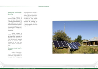 44 45
Relatório de Gestão 2012 | Diretoria Administrativa | Grupo CEEE Relatório de Gestão 2012 | Diretoria Administrativa | Grupo CEEE
Instalação de Torneiras e Sa-
boneteiras
Com o propósito de
reduzir em 25% o consumo de
água no Centro Administrativo
CAENMF, foram substituídas, ao
longo de 2012, um total de 310
torneiras convencionais por tornei-
ras temporizadas, proporcionando
uma economia na conta de água,
além de diminuir os custos com
manutenção.
Visando também a
redução de gastos com material
de limpeza, foram substituídos no
âmbito do Centro Administrativo,
140 reservatórios de sabonete
líquido por recipientes confec-
cionados em aço inox, cujo
material oferece maior durabili-
dade.
Curso sobre Energia Solar Fo-
tovoltaica
Em 2012 o CETAF promo-
veu, em parceria com a UFRGS e
a Divisão de Projetos Especiais, o
mini-curso sobre “Introdução aos
Dimensão Ambiental
Sistemas Fotovoltaicos conectados à
Rede”. O curso, que contemplou a
instalação de uma Central Fotovol-
taica de 550 kWp em Porto Alegre,
foi aberto para outras empresas
e universidades e contou com a
participação de empregados que
desenvolvem o Projeto de Pesquisa
& Desenvolvimento da ANEEL sobre
Energia Fotovoltaica.
 