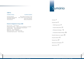 4 5
Relatório de Gestão 2012 | Diretoria Administrativa | Grupo CEEE Relatório de Gestão 2012 | Diretoria Administrativa | Grupo CEEE
Sumário
Introdução 7
Dimensão Geral 9
Perfil Organizacional 9
Diretoria Adiministrativa 13
Planejamento Estratégico 16
Indicadores de Gestão de Pessoas 26
Dimensão Infraestrutura e Logística 33
Dimensão Ambiental 41
Dimensão Social 47
Depoimentos de Empregados 71
Agradecimentos 77
CEEE Par
Conselheiros Titulares
Carlos Artur Hauschild
Mari Elizabeth Trindade Machado
Marlene Belotriz Stefanello
Vinícius Gomes Wu
Diretoria Colegiada do Grupo CEEE
Sérgio Souza Dias - Diretor-Presidente
Gerson Carrion de Oliveira - Diretor Financeiro e de Relações com o Mercado
Luiz Antônio Tirello - Diretor de Planejamento e Projetos Especiais
Halikan Daniel Dias - Diretor Administrativo
Rubem Cima - Diretor de Distribuição
Gilberto Silva da Silveira - Diretor de Transmissão
Carlos Ronaldo Vieira Fernandes - Diretor de Geração
Conselheiros Suplentes
Álvaro Rodrigo Woiciechoski da Silva
Antônio Geraldo de Souza Henriques Filho
Cleber Palma Domingues
Roberto de Andrade Schuh
 