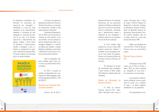 62 63
Relatório de Gestão 2012 | Diretoria Administrativa | Grupo CEEE Relatório de Gestão 2012 | Diretoria Administrativa | Grupo CEEE
de desempenho; disponibilizar uma
ferramenta de comunicação que
proporcione aos empregados a
identificação e a busca dos meios
necessários ao seu desenvolvimento;
estabelecer a contribuição de cada
empregado na consecução dos obje-
tivos do seu setor e da Empresa;
proporcionar o desenvolvimento das
pessoas; subsidiar o Plano Diretor
de Treinamento e Desenvolvimento;
subsidiar o empregado, o setor e a
Empresa no planejamento de ações;
suprir o sistema de promoções do Plano
de Cargos e Salários com informações
para a sua operacionalização.
Dimensão Social
O processo de avaliação de
desempenho acontece de 01 de maio a
20 de junho de cada ano, com duração
de cinqüenta dias, avaliando os doze
meses anteriores a este período.
A Avaliação de Desempenho,
tanto de chefes como de executores, é
composta por três momentos: um de
auto-avaliarão, outro de avaliação do
executor (realizado pela chefia ou por
empregado delegado) e o momento
do diálogo entre avaliador e avaliado
(feedback), ressaltando os pontos fortes
e identificando os pontos fracos com as
suas possíveis ações de melhorias.
Todos os empregados, para
serem avaliados, devem contar com,
no mínimo, seis meses de efetivo serviço
na Empresa.
Em 2012, o processo de
avaliação de desempenho teve a par-
ticipação de 4.290 empregados, sendo
2.812 empregados da CEEE-D e 1.478
da CEEE-GT.
Parcerias com Instituições Edu-
cacionais e Farmácia
Durante o ano de 2012 o
Programa de Parcerias com Instituições
Educacionais, que visa proporcionar
benefícios e facilidades na obtenção de
descontos em cursos nas mais diversas
áreas do conhecimento, contribuindo
para o desenvolvimento pessoal e
profissional de seus empregados e
familiares, ampliou-se com a assinatura
de novos termos de cooperação.
O ótimo resultado deste
programa fez com que o Grupo CEEE
buscasse proporcionar benefícios e
facilidades aos seus empregados atra-
vés de novas versões do programa:
Parcerias com Empresas dos Ramos de
Comércios e Serviços e Parcerias com
Farmácias.
Os programas de parceria
são reconhecidos pelos empregados
e foram inscritos no Prêmio Sodexo
Vida Profissional, obtendo elogios dos
avaliadores.
Sistema de Informações de
Recursos Humanos
O Portal de Recursos
Humanos, criado em 2011, dispo-
nibiliza informações sobre normas e
rotinas, informações sobre o Plano
de Cargos e Salários, Programa de
Desligamento Incentivado, Avaliação
de desempenho, Programa de Partici-
pação nos Resultados, Estrutura Or-
ganizacional, Quanti-qualitativo, Acor-
dos Coletivos, Benefícios, além de
um espaço central com o resumo das
notícias relacionadas à DRH.
Desde a sua implantação até
o final de 2012, o Portal de Recursos
Humanos contou com mais de 68 mil
acessos.
Plano de Cargos e Salários –
PCS
As Empresas do Grupo CEEE
contam com um Plano de Cargos e
Salário (PCS) que prevê promoções
por antiguidade em anos pares e
por merecimento em anos ímpares.
As promoções por desenvol-
vimento profissional ocorrem mensal-
mente, de acordo com a existência
de vagas e as demais exigências
estabelecidas em seu regulamento.
O acompanhamento da situ-
 