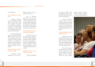 66 67
Relatório de Gestão 2012 | Diretoria Administrativa | Grupo CEEE Relatório de Gestão 2012 | Diretoria Administrativa | Grupo CEEE
para emissão no Ambiente Virtual
de Aprendizagem do Grupo CEEE -
EducaCEEE, os certificados virtuais de
cursos e treinamentos internos.
A iniciativa do CETAF teve
o objetivo de reduzir o volume de
impressões, contribuindo para as ações
de sustentabilidade do Grupo CEEE.
Para acessar os Certificados Virtuais,
é necessário que o usuário preencha a
Avaliação de Reação referente ao curso
realizado.
Workshop sobre Gestão da Infor-
mação Corporativa
Originado na ação estraté-
gica Gestão de documentos e normas,
o CETAF organizou o Workshop sobre
Gestão da Informação Corporativa,
com o objetivo de sensibilizar gestores e
colegas sobre a importância do geren-
ciamento de conteúdo empresarial.
Promovido em dois eventos,
este Projeto contou com a participação
de 200 empregados do Grupo
CEEE, convidados a refletir sobre as
estratégias, métodos e ferramentas
utilizadas para capturar, gerenciar,
Dimensão Social
armazenar, preservar e entregar o
conteúdo e documentos relacionados
com processos chaves da organização.
Programa Básico de
Desenvolvimento de
na classificação final.
Curso Mobilidade com Segu-
rança
Destinado aos empregados
que possuem habilitação para dirigir
veículos do Grupo CEEE, o CETAF
sediou, em 2012, em dois módulos,
o Curso Mobilidade com Segurança,
em parceria com a Empresa Pública
de Transportes e Circulação (EPTC)
da Capital, DETRAN e da Divisão de
Segurança e Saúde Ocupacional.
Este curso abordou tópicos
sobre conceito e definição de direção
defensiva, noções de condução de
veículo, acidentes de trânsito e norma
de direção da Divisão de Logística,
propiciando aos participantes, da
capital e do interior, as condições indis-
pensáveis que permitam dirigir com
segurança, sem infrações no trânsito e
acidentes.
Ambiente Virtual de Aprendiza-
gem do Grupo CEEE
O Ambiente Virtual de
Aprendizagem do Grupo CEEE -
Educaceee completou um ano de
atividades e mudou de visual.
Além de disponibilizar
diversos serviços na área de trei-
namento, dentre os quais está o acesso
as apostilas, o ambiente passou a opor-
tunizar aos empregados que realizaram
treinamentos internos, o preenchimento
das avaliações de reação e de instru-
toria, reduzindo o tempo de feedback
ao CETAF e aos instrutores internos.
Cursos de Informática pela mo-
dalidade Ensino a Distância
Em 2012 iniciou-se uma
nova etapa de Ensino a Distância no
Grupo CEEE. O CETAF disponibilizou
treinamentos de Windows, Word, Power
Point, Excel e Excel Avançado, in-
tegralmente na modalidade a distância,
para 250 empregados já indicados
pelas áreas, responsáveis por avaliar
a adequação da ferramenta para uso
corporativo.
Certificados virtuais de cursos e
treinamentos internos
Em 2012 foi disponibilizado
 