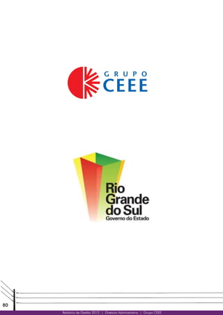80
Relatório de Gestão 2012 | Diretoria Administrativa | Grupo CEEE
 