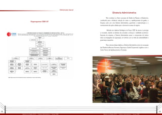 12 13
Relatório de Gestão 2012 | Diretoria Administrativa | Grupo CEEE Relatório de Gestão 2012 | Diretoria Administrativa | Grupo CEEE
Diretoria Administrativa
Para coordenar os Macro processos de Gestão de Pessoas e Infraestrutura,
contribuindo para a eficiência, redução de custos e o aperfeiçoamento da gestão, a
Empresa conta com uma Diretoria Administrativa, garantindo a implementação e o
monitoramento de ações voltadas para o alcance do sucesso do negócio.
Alinhada aos objetivos Estratégicos do Grupo CEEE de renovar e prorrogar
a concessão, atender as diretrizes dos acionistas e alcançar a viabilidade econômico-
financeira da empresa, a Diretoria Administrativa possui o compromisso de motivar
todos os empregados da organização, em sintonia com as metas de sustentabilidade e
governança corporativa.
Para o alcance desses objetivos, a Diretoria Administrativa conta com as equipes
das Divisões de Recursos Humanos, Segurança e Saúde Ocupacional, Logística e com o
Centro Técnico de Aperfeiçoamento e Formação.
Dimensão Geral
Organograma CEEE-GT
 