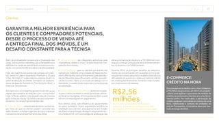 TECNISA Relatório Anual 2015 relacionamentos   27 
Além da pontualidade na execução e finalização das
obras, outros pontos relevantes são a transparência e
agilidade nos canais de atendimento e a busca por ino-
vação, com produtos diferenciados e de alta qualidade.
Hoje, são mantidos 65 pontos de contato com clien-
tes, sendo 42 para o segmento Premium e 23 para
o Flex. No total, 27 colaboradores próprios atuam no
setor de atenção ao cliente. Somados os colabora-
dores da área de Assistência Técnica (pós-0bra), o
total é de 120 pessoas.
Ano após ano, a Companhia aposta no uso de canais
digitais para estreitar as relações com o consumidor.
Hoje, 97% do público interessado adquire imóveis
após visitas ao site da TECNISA e de seus empreen-
dimentos. Os canais hoje existentes são:
Portal do Cliente: canal de atendimento na internet,
por meio do qual os clientes podem consultar seu
saldo devedor, solicitar e agendar serviços e acessar
indicadores de acompanhamento das obras;
Site corporativo: são oferecidos aplicativos para
smartphones, tablets e smart TVs para a busca e com-
paração dos imóveis;
Canal telefônico: para os clientes que entram em
contato por telefone, uma Unidade de Resposta Au-
dível (URA) facilita o encaminhamento para atenden-
tes de diferentes áreas (financeiro, vendas, assistên-
cia técnica etc.). Após a conclusão do diálogo com o
atendente, o usuário pode responder a uma pesquisa
de satisfação;
Twitter e aplicativos para iPhone: de forma inovado-
ra para o setor, permitem a venda de imóveis utilizan-
do ferramentas digitais. A Companhia também aceita
bitcoins (moeda digital) em pagamentos.
Nos últimos anos, sob influência do aquecimento
do setor imobiliário, foram registrados desafios na
satisfação dos clientes, principalmente em função
de atrasos nas entregas de alguns empreendimen-
tos. Desde 2014, com a estratégia de aceleração das
E-commerce:
crédito na hora
Em uma parceria inédita com o Itaú Unibanco,
a TECNISA desenvolveu em 2015 um projeto-
-piloto para agilizar o processo de análise de
crédito de potenciais clientes em uma ferra-
menta online. Por meio dela, a aprovação de
crédito pode ser concedida em menos de uma
hora, viabilizando a compra de unidades no
site da Companhia. A iniciativa deve ser tes-
tada ao longo de 2016.
R$2,56
milhõesfoi o investimento total da TECNISA em
marketing, queda de aproximadamente 30%
em relação a 2014. A diminuição está vinculada,
principalmente, ao ritmo menor de lançamentos.
Garantir a melhor experiência para
os clientes e compradores potenciais,
desde o processo de venda até
a entrega final dos imóveis, é um
desafio constante para a TECNISA
obras e monetização de ativos, a TECNISA tem con-
seguido entregar a maioria de seus empreendimen-
tos no prazo ou com adiantamento.
Durante 2015, os principais desafios de relaciona-
mento se concentraram em questões como a de-
volução de imóveis adquiridos na planta (distratos) e
dificuldades do acesso ao crédito por parte do cliente
em instituições financeiras, tornando mais comple-
xos os processos de repasse.
Clientes
 