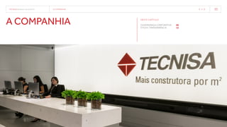 TECNISA Relatório Anual 2015 A COMPANHIA   5 
NESTE CAPÍTULO
Governança corporativa	 09
Ética e transparência	 12
a companhia
 