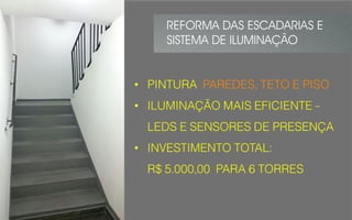 REFORMA DAS ESCADARIAS E
SISTEMA DE ILUMINAÇÃO
•
•
•
 