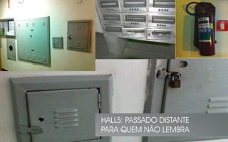 HALLS: PASSADO DISTANTE
PARA QUEM NÃO LEMBRA
 