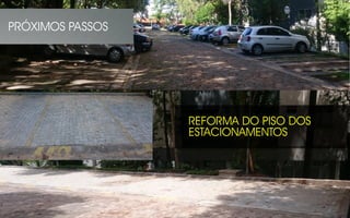 REFORMA DO PISO DOS
ESTACIONAMENTOS
PRÓXIMOS PASSOS
 