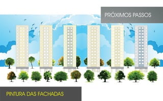 PINTURA DAS FACHADAS
PRÓXIMOS PASSOS
 