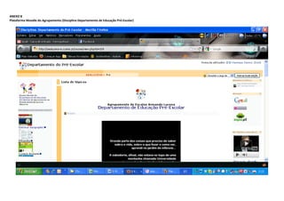 ANEXO 8 
Plataforma Moodle do Agrupamento (Disciplina Departamento de Educação Pré‐Escolar) 
 




                                                                                       
 