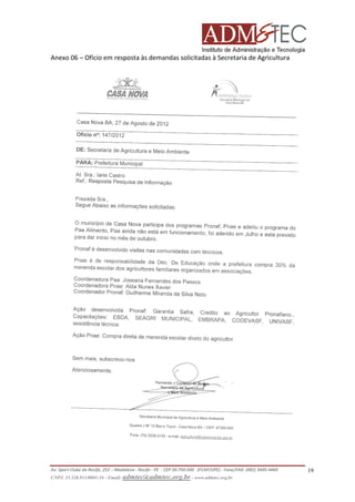 Anexo 06 – Ofício em resposta às demandas solicitadas à Secretaria de Agricultura

Av. Sport Clube do Recife, 252 – Madalena - Recife - PE - CEP 50.750-500 (FCAP/UPE) - Fone/FAX: (081) 3445-4469
CNPJ. 35.328.913/0001-16 - Email: admtec@admtec.org.br - www.admtec.org.br

19

 