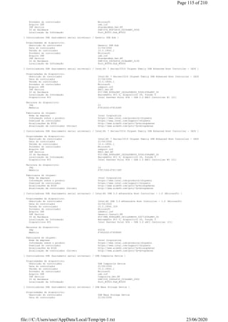 Provedor do controlador Microsoft
Arquivo INF usb.inf
INF Section StandardHub.Dev.NT
ID do Hardware USBVID_8087&PID_0024&REV_0000
Localização da Informação Port_#0001.Hub_#0002
[ Controladores USB (barramento serial universal) / Generic USB Hub ]
Propriedades do dispositivo:
Descrição do controlador Generic USB Hub
Data do controlador 21/06/2006
Versão do controlador 10.0.19041.1
Provedor do controlador Microsoft
Arquivo INF usb.inf
INF Section StandardHub.Dev.NT
ID do Hardware USBVID_0409&PID_005A&REV_0100
Localização da Informação Port_#0006.Hub_#0004
[ Controladores USB (barramento serial universal) / Intel(R) 7 Series/C216 Chipset Family USB Enhanced Host Controller - 1E26 ]
Propriedades do dispositivo:
Descrição do controlador Intel(R) 7 Series/C216 Chipset Family USB Enhanced Host Controller - 1E26
Data do controlador 21/06/2006
Versão do controlador 10.0.19041.1
Provedor do controlador Microsoft
Arquivo INF usbport.inf
INF Section EHCI.Dev.NT
ID do Hardware PCIVEN_8086&DEV_1E26&SUBSYS_50061458&REV_04
Localização da Informação Barramento PCI 0, dispositivo 29, função 0
Dispositivos PCI Intel Panther Point PCH - USB 2.0 EHCI Controller #1 [C1]
Recursos do dispositivo:
IRQ 23
Memória F7F16000-F7F163FF
Fabricante do chipset:
Nome da empresa Intel Corporation
Informação sobre o produto https://www.intel.com/products/chipsets
Download do controlador https://www.intel.com/support/chipsets
Atualizações da BIOS http://www.aida64.com/goto/?p=biosupdates
Atualização de controlador (Driver) http://www.aida64.com/goto/?p=drvupdates
[ Controladores USB (barramento serial universal) / Intel(R) 7 Series/C216 Chipset Family USB Enhanced Host Controller - 1E2D ]
Propriedades do dispositivo:
Descrição do controlador Intel(R) 7 Series/C216 Chipset Family USB Enhanced Host Controller - 1E2D
Data do controlador 21/06/2006
Versão do controlador 10.0.19041.1
Provedor do controlador Microsoft
Arquivo INF usbport.inf
INF Section EHCI.Dev.NT
ID do Hardware PCIVEN_8086&DEV_1E2D&SUBSYS_50061458&REV_04
Localização da Informação Barramento PCI 0, dispositivo 26, função 0
Dispositivos PCI Intel Panther Point PCH - USB 2.0 EHCI Controller #2 [C1]
Recursos do dispositivo:
IRQ 16
Memória F7F17000-F7F173FF
Fabricante do chipset:
Nome da empresa Intel Corporation
Informação sobre o produto https://www.intel.com/products/chipsets
Download do controlador https://www.intel.com/support/chipsets
Atualizações da BIOS http://www.aida64.com/goto/?p=biosupdates
Atualização de controlador (Driver) http://www.aida64.com/goto/?p=drvupdates
[ Controladores USB (barramento serial universal) / Intel(R) USB 3.0 eXtensible Host Controller - 1.0 (Microsoft) ]
Propriedades do dispositivo:
Descrição do controlador Intel(R) USB 3.0 eXtensible Host Controller - 1.0 (Microsoft)
Data do controlador 02/06/2020
Versão do controlador 10.0.19041.329
Provedor do controlador Microsoft
Arquivo INF usbxhci.inf
INF Section Generic.Install.NT
ID do Hardware PCIVEN_8086&DEV_1E31&SUBSYS_50071458&REV_04
Localização da Informação Barramento PCI 0, dispositivo 20, função 0
Dispositivos PCI Intel Panther Point PCH - USB 3.0 xHCI Controller [C1]
Recursos do dispositivo:
IRQ 65536
Memória F7F00000-F7F0FFFF
Fabricante do chipset:
Nome da empresa Intel Corporation
Informação sobre o produto https://www.intel.com/products/chipsets
Download do controlador https://www.intel.com/support/chipsets
Atualizações da BIOS http://www.aida64.com/goto/?p=biosupdates
Atualização de controlador (Driver) http://www.aida64.com/goto/?p=drvupdates
[ Controladores USB (barramento serial universal) / USB Composite Device ]
Propriedades do dispositivo:
Descrição do controlador USB Composite Device
Data do controlador 21/06/2006
Versão do controlador 10.0.19041.1
Provedor do controlador Microsoft
Arquivo INF usb.inf
INF Section Composite.Dev.NT
ID do Hardware USBVID_046D&PID_C534&REV_2900
Localização da Informação Port_#0003.Hub_#0004
[ Controladores USB (barramento serial universal) / USB Mass Storage Device ]
Propriedades do dispositivo:
Descrição do controlador USB Mass Storage Device
Data do controlador 21/06/2006
Page 115 of 210
23/06/2020file:///C:/Users/user/AppData/Local/Temp/rpt-1.txt
 