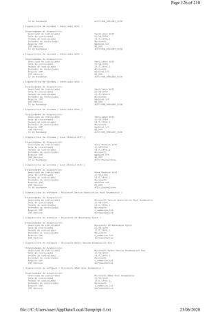 ID do Hardware ACPIVEN_PNP&DEV_0C0B
[ Dispositivos de sistema / Ventilador ACPI ]
Propriedades do dispositivo:
Descrição do controlador Ventilador ACPI
Data do controlador 21/06/2006
Versão do controlador 10.0.19041.1
Provedor do controlador Microsoft
Arquivo INF machine.inf
INF Section NO_DRV
ID do Hardware ACPIVEN_PNP&DEV_0C0B
[ Dispositivos de sistema / Ventilador ACPI ]
Propriedades do dispositivo:
Descrição do controlador Ventilador ACPI
Data do controlador 21/06/2006
Versão do controlador 10.0.19041.1
Provedor do controlador Microsoft
Arquivo INF machine.inf
INF Section NO_DRV
ID do Hardware ACPIVEN_PNP&DEV_0C0B
[ Dispositivos de sistema / Ventilador ACPI ]
Propriedades do dispositivo:
Descrição do controlador Ventilador ACPI
Data do controlador 21/06/2006
Versão do controlador 10.0.19041.1
Provedor do controlador Microsoft
Arquivo INF machine.inf
INF Section NO_DRV
ID do Hardware ACPIVEN_PNP&DEV_0C0B
[ Dispositivos de sistema / Ventilador ACPI ]
Propriedades do dispositivo:
Descrição do controlador Ventilador ACPI
Data do controlador 21/06/2006
Versão do controlador 10.0.19041.1
Provedor do controlador Microsoft
Arquivo INF machine.inf
INF Section NO_DRV
ID do Hardware ACPIVEN_PNP&DEV_0C0B
[ Dispositivos de sistema / Zona Térmica ACPI ]
Propriedades do dispositivo:
Descrição do controlador Zona Térmica ACPI
Data do controlador 21/06/2006
Versão do controlador 10.0.19041.1
Provedor do controlador Microsoft
Arquivo INF machine.inf
INF Section NO_DRV
ID do Hardware ACPIThermalZone
[ Dispositivos de sistema / Zona Térmica ACPI ]
Propriedades do dispositivo:
Descrição do controlador Zona Térmica ACPI
Data do controlador 21/06/2006
Versão do controlador 10.0.19041.1
Provedor do controlador Microsoft
Arquivo INF machine.inf
INF Section NO_DRV
ID do Hardware ACPIThermalZone
[ Dispositivos do software / Microsoft Device Association Root Enumerator ]
Propriedades do dispositivo:
Descrição do controlador Microsoft Device Association Root Enumerator
Data do controlador 21/06/2006
Versão do controlador 10.0.19041.1
Provedor do controlador Microsoft
Arquivo INF c_swdevice.inf
INF Section SoftwareDevice
[ Dispositivos do software / Microsoft GS Wavetable Synth ]
Propriedades do dispositivo:
Descrição do controlador Microsoft GS Wavetable Synth
Data do controlador 21/06/2006
Versão do controlador 10.0.19041.1
Provedor do controlador Microsoft
Arquivo INF c_swdevice.inf
INF Section SoftwareDevice
[ Dispositivos do software / Microsoft Radio Device Enumeration Bus ]
Propriedades do dispositivo:
Descrição do controlador Microsoft Radio Device Enumeration Bus
Data do controlador 21/06/2006
Versão do controlador 10.0.19041.1
Provedor do controlador Microsoft
Arquivo INF c_swdevice.inf
INF Section SoftwareDevice
[ Dispositivos do software / Microsoft RRAS Root Enumerator ]
Propriedades do dispositivo:
Descrição do controlador Microsoft RRAS Root Enumerator
Data do controlador 21/06/2006
Versão do controlador 10.0.19041.1
Provedor do controlador Microsoft
Arquivo INF c_swdevice.inf
INF Section SoftwareDevice
Page 126 of 210
23/06/2020file:///C:/Users/user/AppData/Local/Temp/rpt-1.txt
 