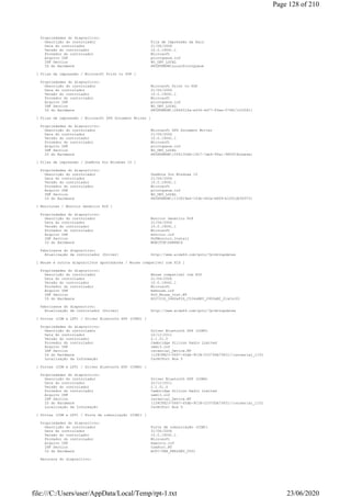 Propriedades do dispositivo:
Descrição do controlador Fila de Impressão da Raiz
Data do controlador 21/06/2006
Versão do controlador 10.0.19041.1
Provedor do controlador Microsoft
Arquivo INF printqueue.inf
INF Section NO_DRV_LOCAL
ID do Hardware PRINTENUMLocalPrintQueue
[ Filas de impressão / Microsoft Print to PDF ]
Propriedades do dispositivo:
Descrição do controlador Microsoft Print to PDF
Data do controlador 21/06/2006
Versão do controlador 10.0.19041.1
Provedor do controlador Microsoft
Arquivo INF printqueue.inf
INF Section NO_DRV_LOCAL
ID do Hardware PRINTENUM{084f01fa-e634-4d77-83ee-074817c03581}
[ Filas de impressão / Microsoft XPS Document Writer ]
Propriedades do dispositivo:
Descrição do controlador Microsoft XPS Document Writer
Data do controlador 21/06/2006
Versão do controlador 10.0.19041.1
Provedor do controlador Microsoft
Arquivo INF printqueue.inf
INF Section NO_DRV_LOCAL
ID do Hardware PRINTENUM{0f4130dd-19c7-7ab6-99a1-980f03b2ee4e}
[ Filas de impressão / OneNote for Windows 10 ]
Propriedades do dispositivo:
Descrição do controlador OneNote for Windows 10
Data do controlador 21/06/2006
Versão do controlador 10.0.19041.1
Provedor do controlador Microsoft
Arquivo INF printqueue.inf
INF Section NO_DRV_LOCAL
ID do Hardware PRINTENUM{133619e4-143b-463a-b809-b1f51d05f973}
[ Monitores / Monitor Genérico PnP ]
Propriedades do dispositivo:
Descrição do controlador Monitor Genérico PnP
Data do controlador 21/06/2006
Versão do controlador 10.0.19041.1
Provedor do controlador Microsoft
Arquivo INF monitor.inf
INF Section PnPMonitor.Install
ID do Hardware MONITORGSM4BCD
Fabricante do dispositivo:
Atualização de controlador (Driver) http://www.aida64.com/goto/?p=drvupdates
[ Mouse e outros dispositivos apontadores / Mouse compatível com HID ]
Propriedades do dispositivo:
Descrição do controlador Mouse compatível com HID
Data do controlador 21/06/2006
Versão do controlador 10.0.19041.1
Provedor do controlador Microsoft
Arquivo INF msmouse.inf
INF Section HID_Mouse_Inst.NT
ID do Hardware HIDVID_046D&PID_C534&REV_2900&MI_01&Col01
Fabricante do dispositivo:
Atualização de controlador (Driver) http://www.aida64.com/goto/?p=drvupdates
[ Portas (COM e LPT) / Driver Bluetooth SPP (COM3) ]
Propriedades do dispositivo:
Descrição do controlador Driver Bluetooth SPP (COM3)
Data do controlador 22/12/2011
Versão do controlador 2.1.51.0
Provedor do controlador Cambridge Silicon Radio Limited
Arquivo INF oem13.inf
INF Section csrserial_Device.NT
ID do Hardware {128CFE23-5667-45db-9C1B-23370DA73831}csrserial_1101
Localização da Informação CsrBtPort Bus 0
[ Portas (COM e LPT) / Driver Bluetooth SPP (COM4) ]
Propriedades do dispositivo:
Descrição do controlador Driver Bluetooth SPP (COM4)
Data do controlador 22/12/2011
Versão do controlador 2.1.51.0
Provedor do controlador Cambridge Silicon Radio Limited
Arquivo INF oem13.inf
INF Section csrserial_Device.NT
ID do Hardware {128CFE23-5667-45db-9C1B-23370DA73831}csrserial_1101
Localização da Informação CsrBtPort Bus 0
[ Portas (COM e LPT) / Porta de comunicação (COM1) ]
Propriedades do dispositivo:
Descrição do controlador Porta de comunicação (COM1)
Data do controlador 21/06/2006
Versão do controlador 10.0.19041.1
Provedor do controlador Microsoft
Arquivo INF msports.inf
INF Section ComPort.NT
ID do Hardware ACPIVEN_PNP&DEV_0501
Recursos do dispositivo:
Page 128 of 210
23/06/2020file:///C:/Users/user/AppData/Local/Temp/rpt-1.txt
 