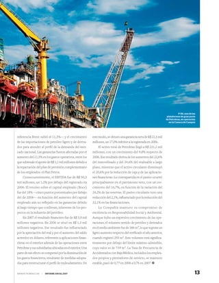 ESTRATEGIA Y DESEMPEÑO EMPRESARIAL




                                                                                                                                 P-50, una de las
                                                                                                                      plataformas de gran porte
                                                                                                                     de Petrobras, en operación
                                                                                                                        en la Cuenca de Campos




referencia Brent subió el 11,3%— y el crecimiento           este modo, se obtuvo una ganancia neta de R$ 21,5 mil
de las importaciones de petróleo ligero y de deriva-        millones, un 17,0% inferior a la registrada en 2006.
dos para atender al perfil de la demanda del mer-               El activo total de Petrobras llegó a R$ 231,2 mil
cado nacional. Las ganancias fueron afectadas por el        millones, con un crecimiento del 9,8% respecto de
aumento del 21,5% en los gastos operativos, entre los       2006. Ese resultado deriva de los aumentos del 22,6%
que sobresale el aporte de R$ 1,1 mil millones debido a     del inmovilizado y del 34,6% del realizable a largo
la repactación del plan de previsión complementario         plazo, mientras que el activo circulante disminuyó
de los empleados: el Plan Petros.                           el 20,6% por la reducción de caja y de las aplicacio-
    Consecuentemente, el EBITDA fue de R$ 50,3              nes ﬁnancieras. La contrapartida en el pasivo ocurrió
mil millones, un 1,2% por debajo del registrado en          principalmente en el patrimonio neto, con un cre-
2006. El retorno sobre el capital empleado (Roce)           cimiento del 16,7%, en función de la variación del
fue del 18% —cinco puntos porcentuales por debajo           24,2% de las reservas. El pasivo circulante tuvo una
del de 2006— en función del aumento del capital             reducción del 2,1%, inﬂuenciado por la reducción del
empleado aún no reﬂejado en las ganancias debido            32,1% en las ﬁnanciaciones.
al largo tiempo que conllevan, inherente de los pro-            La Compañía mantuvo su compromiso de
yectos en la industria del petróleo.                        excelencia en Responsabilidad Social y Ambiental.
    En 2007 el resultado ﬁnanciero fue de R$ 3,9 mil        Aunque hubo un expresivo crecimiento de las ope-
millones negativos. En 2006 se situó en R$ 1,3 mil          raciones, el volumen vertido de petróleo y derivados
millones negativos. Ese resultado fue influenciado          en el medio ambiente fue de 386 m3, lo que supone un
por la apreciación del real y por el aumento del saldo      ligero aumento respecto del veriﬁcado el año anterior,
acreedor en dólares, referentes a aplicaciones ﬁnan-        cuando registró 293 m3. Este volumen está signiﬁca-
cieras en el exterior además de las operaciones entre       tivamente por debajo del límite máximo admisible,
Petrobras y sus subsidiarias ubicadas en el exterior. Una   cuyo valor es de 739 m3. La Tasa de Frecuencia de
parte de ese efecto se compensó por la disminución de       Accidentados con Baja Médica, incluidos los emplea-
los gastos ﬁnancieros, resultante de medidas adopta-        dos propios y prestadores de servicio, se mantuvo
das para reestructurar el perﬁl de endeudamiento. De        estable, pasó de 0,77 en 2006 a 0,76 en 2007.


WWW.PETROBRAS.COM   |   INFORME ANUAL 2007                                                                                                      13
 