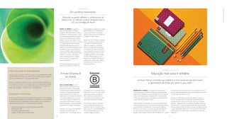 Governança
Em contínuo movimento
Evoluções na gestão refletem o compromisso da
Natura com as melhores práticas de governança e
com sua estratégia de futuro
A Natura passou a compor o Índice Dow Jones de Sustentabilidade 2014 (DJSI),
da Bolsa de Valores de NovaYork, referência para investidores que consideram
questões socioambientais em suas tomadas de decisão.
No ano, a companhia também esteve com investidores na Ásia e, pela primeira
vez, realizou um road show no Chile. Outro avanço foi a reformulação da página
na internet voltada aos investidores (http://natu.infoinvest.com.br/), reforçando
dados sobre estratégia, modelo comercial e sustentabilidade.
Índice Dow Jones de Sustentabilidade
A maior Empresa B
do mundo
No último mês de 2014, a
Natura recebeu a certificação B Corp,
tornando-se parte de uma rede global
de empresas que associam crescimento
econômico à promoção do bem-estar
social e ambiental. Esse compromisso
estará expresso no estatuto da companhia
– uma das prerrogativas do movimento.
Com o selo, a Natura se transforma na
maior Empresa B certificada do mundo,
tendo sido também a primeira companhia
de capital aberto a obter a certificação.
Para João Paulo Ferreira, vice-presidente
de Redes, a conquista chegou no
momento certo.“A certificação reforça
que devemos focar a estratégia de curto
prazo, mas sem perder de vista o longo
prazo, a perenidade da companhia.
Ao nos tornarmos uma Empresa B,
nosso objetivo será maximizar o valor
para todos os atores da sociedade.”
O movimento nasceu em 2006, nos
Estados Unidos, liderado pelo B Lab,
organização sem fins lucrativos, e hoje
reúne cerca de 1,2 mil organizações, de
38 países. No Brasil, são cerca de 30
empresas engajadas até agora.
A revisão da política de remuneração variável da Natura esteve entre as prioridades
da área de Gestão de Pessoas em 2014. Entre as evoluções está um novo sistema de
participação nos lucros e resultados para todos os gestores, que será praticado em
relação ao exercício de 2015 e é composto de quatro indicadores:
-- Ebitda consolidado (Brasil e Operações Internacionais): 40%
-- Ebitda do país: 30%
-- Indicadores socioambientais: 20%
-- Avaliação do desempenho individual: 10%
Desempenho reconhecido
Após 25 anos de atuação na
Natura, dez dos quais como diretor-
-presidente,Alessandro Carlucci deixou a
companhia em 2014, encerrando um ciclo
de importantes realizações. Para sucedê-lo,
o Conselho de Administração convidou
Roberto Lima, que havia atuado como
conselheiro entre 2012 e 2013 e acumula
uma longa trajetória como presidente
de organizações de grande porte.“A
Natura tem uma história exemplar e uma
estratégia em curso à qual buscarei dar
minha contribuição, seguindo fielmente
os princípios e valores que fizeram desta
empresa uma das mais admiradas no
Brasil e internacionalmente”, afirmou
Lima, que assumiu a presidência da
Natura em setembro.
No mês de outubro, Silvia Lagnado foi
eleita como membro do Conselho de
Administração. Sua chegada ao conselho
aporta relevantes contribuições para
a Natura, com base em sua vivência
executiva internacional no mercado de
cosméticos e higiene pessoal.
Também em 2014, os sócios-fundadores
Antonio Luiz Seabra, Guilherme Peirão
Leal e Pedro Luiz Barreiros Passos
voltaram a integrar os comitês de
apoio ao Conselho de Administração,
com exceção do Comitê de Auditoria,
cuja participação permanece restrita a
conselheiros externos. Houve, ainda, a
divulgação da Política para Transações
com Partes Relacionadas, para que
decisões potencialmente geradoras de
conflito sejam tomadas com absoluta
transparência e em linha com os
interesses da Natura.
Governo e sociedade
Educação mais justa e solidária
Instituto Natura consolida sua trajetória e tece parcerias que promovem
o aprendizado de todos, por todos e para todos
Exercer o papel de protagonista no debate para a
construção de políticas públicas que levem ao desenvolvimento
sustentável da sociedade é uma das ambições da Natura. Um dos
temas escolhidos para que a companhia alcance esse propósito
é a educação, que direciona sua estratégia de investimento social
privado por meio do Instituto Natura.
Criado em 2010, o instituto gerencia os recursos obtidos com a
venda dos produtos da linha Crer para Ver, subsidiada pela Natura
e comercializada e divulgada pelas consultoras, sem obtenção
de lucro. Em 2014, houve um nível recorde de mobilização, de
20,15% da rede de consultoras ativas do Brasil, para a causa,
gerando receita, também inédita, de R$ 18,8 milhões com a venda
dos produtos. Esse montante é revertido em projetos de apoio à
gestão pública da educação, inovação em tecnologias educacionais e
transformação educacional e social.
Exemplo é a Rede de Apoio à Educação (RAE), um programa
que cria as pontes entre os projetos e os parceiros públicos e
privados. Em 2014, a RAE atuou em 26 municípios do nordeste
paraense – região prioritária do Programa Amazônia, criado pela
Natura em 2011 –, implementando projetos do próprio instituto,
caso do programa Trilhas, que apoia o processo de alfabetização de
crianças da Educação Infantil e do 1º ano do Ensino Fundamental,
reconhecido como política pública pelo Ministério da Educação
desde 2012.
20 21
gestãoeorganização
 