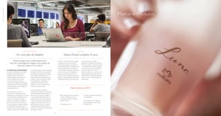 CULTURA
Natura Musical completa 10 anos
Gestão de pessoas
Um novo jeito de trabalhar
Natura prepara seus colaboradores para
executar a estratégia do negócio, sem perder de
vista seus valores e sua cultura
Em 2015, o Natura Musical, que integra
o programa de apoios e patrocínios
da companhia, celebra uma década de
atuação. Nestes dez anos, transformou-se
em uma plataforma de renovação da
música brasileira, difundindo a brasilidade
por diversos meios e para diferentes
públicos, caso do festival de mesmo
nome, com shows gratuitos em espaços
públicos, e do portal Natura Musical, com
conteúdos exclusivos e uma rádio online. 
Uma das recentes novidades é a
ampliação do programa, que expandiu o
número dos editais – de quatro para seis
– para selecionar os projetos apoiados
com recursos próprios e provenientes
de leis de incentivo. Em 2014, os
processos seletivos (um nacional e cinco
regionais: Bahia, Minas Gerais, Pará, Rio
Grande do Sul e São Paulo) registraram
4.226 inscrições – 30 propostas foram
selecionadas.
A partir da estratégia
de futuro da companhia e das novas
tendências de relacionamento no
trabalho, a Natura revisitou seu
modelo de gestão de pessoas e de
cultura organizacional. Incluindo
um amplo diagnóstico interno, o
resultado foi a atualização do desenho
organizacional, das formas de avaliação
e reconhecimento e da estratégia de
comunicação interna.
O primeiro passo foi traçar o
novo perfil do colaborador Natura,
identificando as competências funcionais,
comportamentais e de liderança para
o exercício das diversas posições
dentro da companhia. Consequência
desse processo, a Natura estruturou
seu novo modelo de avaliação e gestão
do desempenho (já testado com os
profissionais em cargos de gestão), que
entrará em vigor a partir de 2015. Entre
as principais mudanças está a realização
da avaliação 360º de cada colaborador,
baseada nas competências desenhadas.
Os resultados serão debatidos no
recém-criado Fórum de Pessoas, que
orientará o plano de desenvolvimento
individual (PDI) do colaborador e
a definição dos reconhecimentos
(financeiros e não financeiros) e dos
próximos passos da carreira.
O grande objetivo da revisão é
consolidar uma equipe de profissionais
ainda mais preparada para atender aos
desafios atuais e futuros do negócio
e que contribua efetivamente para os
resultados esperados pela companhia.
“Temos clareza sobre aonde queremos
chegar e precisaremos de disciplina e
persistência para colher os frutos da
transformação que estamos fazendo”,
ressalta Lilian Guimarães, vice-presidente
de Pessoas e Cultura.
-- R$ 8,4 milhões de recursos próprios
+ R$ 6,7 milhões de recursos
incentivados investidos no Natura
Musical em 2014
-- 45 projetos em curso
-- 70 shows, com público estimado em	
100 mil pessoas
-- 40 mil pessoas na 14ª edição do
Festival Natura Musical, em Belo
Horizonte (MG)
Natura Musical em 2014
Ana Luisa de Toledo Camargo, colaboradora Natura
Marcas e Produtos
22
gestãoeorganização
 