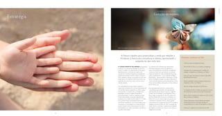 A Natura trabalha para potencializar a venda por relações e
fortalecer a marca para consultoras e clientes, aprimorando a
proposta do bem estar bem
O crescimento da renda da população
brasileira e a consequente ampliação da oferta de
marcas no varejo e na venda direta transformaram
significativamente o ambiente de negócios do
mercado de cosméticos, fragrâncias e produtos de
higiene pessoal. Neste cenário, a Natura constatou
que é necessário reforçar sua atuação em torno dos
fundamentos da companhia: oferta de produtos de
qualidade que promovam o bem estar bem para a
rede de relações. 
Há o entendimento de que a Natura ainda está
capturando os benefícios do ciclo de investimentos de
cerca de R$ 2 bilhões, realizados nos últimos quatro
anos, que elevou o patamar de sua infraestrutura
tecnológica, produtiva e logística. Pretende-se,
assim, potencializar a venda por relações por meio
de alta conectividade e de grande capacidade de
processamento e análise de informação. O 1,7 milhão
de consultoras forma uma poderosa rede social,
que deve ser apoiada por recursos tecnológicos que
reconheçam as necessidades e os comportamentos
de seus clientes e, assim, proporcionem uma oferta
individualizada, com maior comodidade e satisfação na
experiência de compra.
A companhia vem investindo para disponibilizar
informação, aplicativos, meios de pagamento e
outros instrumentos para impulsionar a atuação das
consultoras. Além disso, quer reforçar sua presença
diante dos clientes por meio do desenvolvimento de
canais complementares – como a plataforma digital
Rede Natura – que possibilitem e alavanquem a venda
direta. Há também o objetivo de voltar a diferenciar a
comunicação da empresa e, assim, reaproximar a marca
Natura de seus públicos, reforçando os fortes atributos
que os unem a ela.
Nas Operações Internacionais, a meta é acelerar
a transferência das inovações e dos aprendizados,
especialmente para os países nos quais os negócios
já estão mais consolidados, como Argentina, Chile e
Peru, e seguir na expansão do canal de vendas e do
nível de conhecimento da marca, na Colômbia e no
México. Por sua vez, a Aesop segue seu processo de
crescimento nos grandes centros urbanos globais
consumidores de um segmento premium de cosméticos,
chegando inclusive ao Brasil, em 2015. A aquisição da
Aesop reforça a convicção no potencial de ampliação
dos negócios da Natura por meio de novas marcas e
categorias de produtos.
Evolução contínua nas OIs
-- 19,2% da receita consolidada da Natura
-- Mais de 400 mil CNs (115 mil apenas na Argentina)
-- Produção local (via parceiros) de 16 milhões de
unidades na Argentina, na Colômbia e no México
-- Marca de varejo mais valiosa na América Latina (Best
Retail Brands/Interbrand)
-- Sistema de gestão (compras, estoques, finanças etc.)
implantado no Peru e no México
-- 56% das entregas realizadas em até 48 horas
-- Arrecadação de R$ 6,7 milhões no programa Crer para
Ver, revertidos em ações de promoção da educação
-- Eleita a melhor empresa para trabalhar em 2014 (Great
Place to Work), na Colômbia
-- Modelo diferenciado multinível (Rede de Relações
Sustentáveis) estimula a formação de líderes, o
empreendedorismo e ações socioambientais no México
-- Liderança no segmento de venda direta no Chile
estratégia de nEgócios
Evolução do modelo
Oficina de reciclagem na Casa Natura, na Argentina
12 13
Estratégia
Estratégia
 