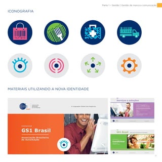 71
ICONOGRAFIA
MATERIAIS UTILIZANDO A NOVA IDENTIDADE
Parte 1 – Gestão | Gestão de marca e comunicação
 