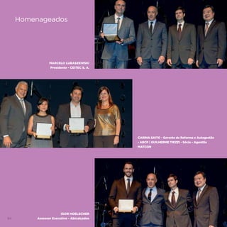 84
MARCELO LUBASZEWSKI
Presidente - CEITEC S. A.
CARINA SAITO - Gerente de Reforma e Autogestão
- ABCP | GUILHERME TIEZZI - Sócio - Agenttia
MATCON
IGOR HOELSCHER
Assessor Executivo - Abicalçados
Homenageados
 