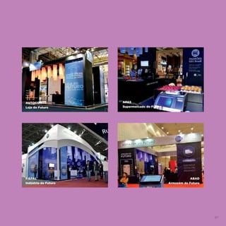 87
AUTOCOM
Loja do Futuro
FISPAL
Indústria do Futuro
APAS
Supermercado do Futuro
ABAD
Armazém do Futuro
 