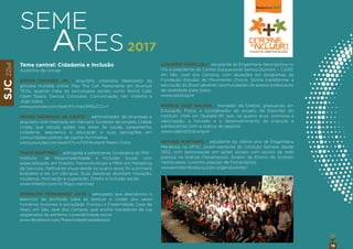 SJC22jul
19
Tema central: Cidadania e Inclusão
Auditório da Univap
EGDAR GOUVEIA JR. - arquiteto, urbanista, idealizador da
gincana mundial online, Play The Call. Palestrante em diversos
TEDx, quando trata de tecnologias sociais como World Café,
Open Space, Danças Circulares, Comunicação não Violenta e
Jogo Oasis.
www.youtube.com/watch?v=npOM3uCCLvY
PEDRO HENRIQUE DE CRISTO – administrador de empresas e
arquiteto com mestrado em Harvard, fundador do projeto Cidade
Unida, que estuda ações nas áreas de saúde, saneamento,
cidadania, segurança e educação e suas aplicações em
comunidades pobres da capital ﬂuminense.
www.youtube.com/watch?v=xFtXHkvkqr4 Pedro Cristo
THAYS MARTINEZ – advogada e palestrante, fundadora do IRIS -
Instituto de Responsabilidade e Inclusão Social, com
especialização em Direitos Transindividuais e MBA em Marketing
de Serviços. Deﬁciente visual desde os quatro anos, foi a primeira
brasileira a ter um cão-guia. Suas palestras abordam inovação,
mudança, motivação e superação, Direito e inclusão social.
www.linkedin.com/in/thays-martinez
REINALDO FERNANDEZ LEITE – advogado que abandonou o
exercício da proﬁssão para se dedicar a cuidar dos seres
humanos invisíveis à sociedade. Fundou a Fraternidade Casa de
Assis, em São José dos Campos, que acolhe moradores de rua
resgatados da extrema vulnerabilidade social.
www.facebook.com/fraternidadecasadeassis
LEANDRO YGOR LOLI - estudante de Engenharia Aeronáutica no
ITA e presidente do Centro Educacional Santos Dumont – CASD,
em São José dos Campos, com atuações em programas da
Fundação Estudar, do Movimento Choice. Sonha transformar a
educação do Brasil gerando oportunidades de acesso à educação
de qualidade para todos.
www.casd.org.br
MATEUS JOSÉ GALVÃO - treinador de futebol, graduando em
Educação Física, e coordenador do projeto de Esportes do
Instituto VIDA em Taubaté-SP, que, há quatro anos, promove a
valorização, a inclusão e o desenvolvimento de crianças e
adolescentes com a prática do esporte.
www.vidainstituto.org.br
ARTHUR MARTINEZ - estudante do último ano de Engenharia
Mecânica na UFSC, jovem-semente do Instituto Semear desde
2012, com participação em ações sociais com alunos da rede
pública na Grande Florianópolis. Diretor de Ensino do Einstein
Vestibulares, cursinho popular de Florianópolis.
www.einsteinﬂoripa.xyz/ps-organizadores/
SEME
ARES2017
 