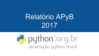 Relatório APyB
2017
 