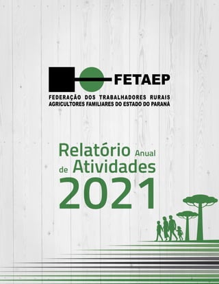 FETAEP
FETAEP
FETAEP
Anual
Anual
Anual
Relatório
Relatório
Relatório
Atividades
Atividades
Atividades
de
de
de 2021
2021
2021
 