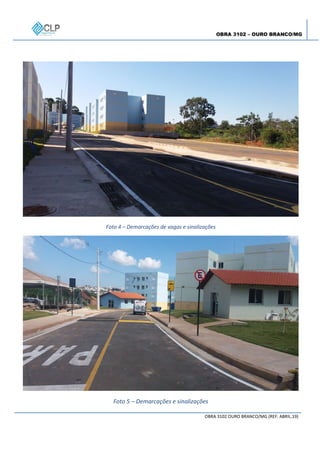 OBRA 3102 – OURO BRANCO/MG
OBRA 3102 OURO BRANCO/MG (REF: ABRIL.19)
Foto 4 – Demarcações de vagas e sinalizações
Foto 5 – Demarcações e sinalizações
 