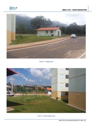 OBRA 3102 – OURO BRANCO/MG
OBRA 3102 OURO BRANCO/MG (REF: ABRIL.19)
Foto 8 – Playground
Foto 9 - Vista playground
 
