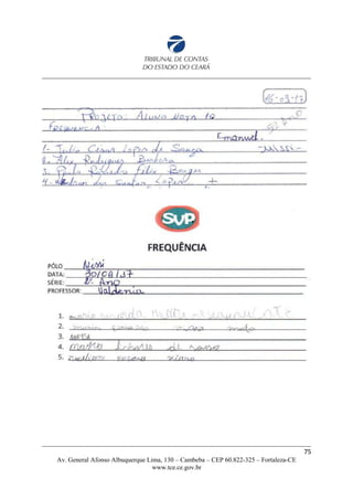 75
Av. General Afonso Albuquerque Lima, 130 – Cambeba – CEP 60.822-325 – Fortaleza-CE
www.tce.ce.gov.br
 