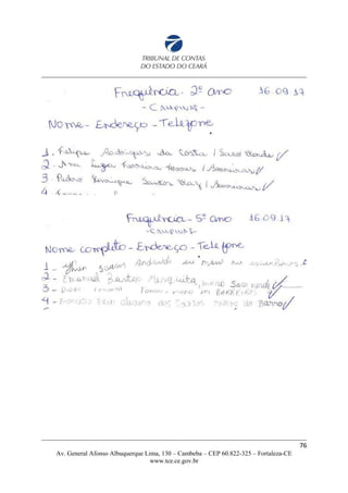 76
Av. General Afonso Albuquerque Lima, 130 – Cambeba – CEP 60.822-325 – Fortaleza-CE
www.tce.ce.gov.br
 