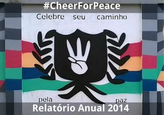 Relatorio #cheer forpeace 2014 (portugues)