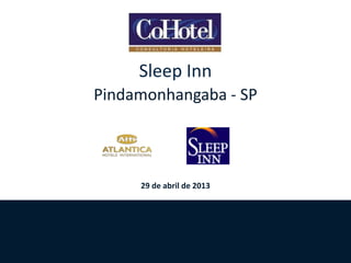 Sleep Inn
Pindamonhangaba - SP

29 de abril de 2013

 