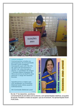 No dia 17 de dezembro, aconteceu
o encerramento do ano letivo com os alunos, com apresentações natalinas, na quadra
da escola. Parabéns a todas as equipes que se envolveram. As apresentações foram
muito boas.
 