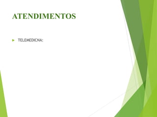ATENDIMENTOS
 TELEMEDICNA:
 