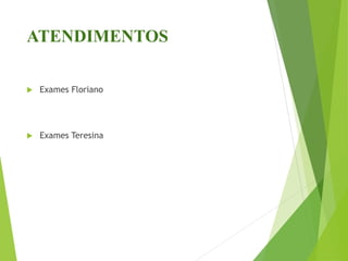 ATENDIMENTOS
 Exames Floriano
 Exames Teresina
 