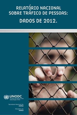 RELATÓRIO NACIONAL
SOBRE TRÁFICO DE PESSOAS:
DADOS DE 2012.
 