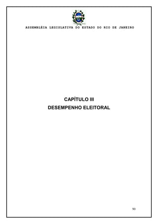 ASSEMBLÉIA LEGISLATIVA DO ESTADO DO RIO DE JANEIRO
90
CAPÍTULO III
DESEMPENHO ELEITORAL
 