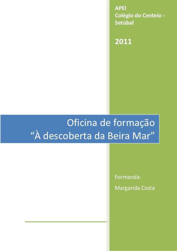 APEI                    Colégio do Centeio -                    Setúbal                    2011        Oficina de formação...