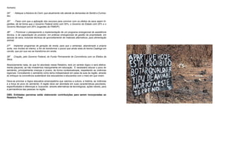 humano;

24º	   - Adequar a Adutora do Cariri, que atualmente não atende às demandas do Seridó e Curima-
tau;

25º	 - Fazer com que a aplicação dos recursos para conviver com os efeitos da seca sejam tri-
partites, de tal forma que o Governo Federal entre com 50%, o Governo do Estado com 25% e o
Governo Municipal com 25% (sugestão da FAMUP);

26º	 – Promover o planejamento e implementação de um programa emergencial de assistência
técnica, e de capacitação do produtor, em práticas emergenciais de gestão da propriedade, em
épocas de seca, incluindo técnicas de aproveitamento de materiais alternativos, para alimentação
animal;

27º	 Implantar programas de geração de renda, para que o sertanejo, abandonado à própria
sorte, nos rincões do interior, a fim de transformar o pouco que ainda resta do bioma Caatinga em
carvão, que por sua vez se transforma em renda;

28º	 Criação, pelo Governo Federal, do Fundo Permanente de Convivência com os Efeitos da
Seca.

Absolutamente nada, do que foi abordado nesse Relatório, terá um sentido lógico e será efetiva-
mente plausível, se não investirmos maciçamente em educação. É necessário educar o povo do
semiárido, principalmente crianças e jovens, de forma contextualizada, respeitando as vivências
regionais. Concebendo o semiárido como tema indispensável em salas de aula da região, através
do enfoque na convivência sustentável dos educadores e educandos com o meio em que vivem.

Deve-se priorizar a lógica educativa emancipatória que valoriza a cultura, a história, as vivências
e a força do povo do semiárido. A região deve ser abordada em suas características peculiares,
especificidades e diferenças e, buscando através alternativas de tecnológicas, ações viáveis, para
a permanência das pessoas na região.

OBS: Entidades parceiras estão elaborando contribuições para serem incorporadas ao
Relatório Final.
 