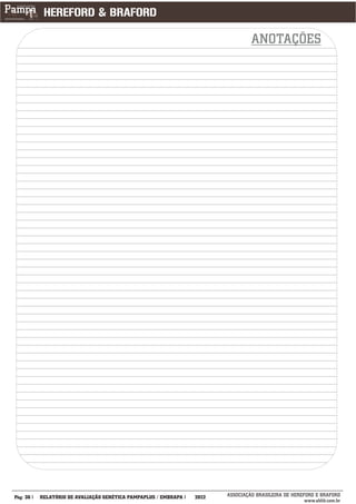 ANOTAÇÕES




___________
Pág: 36   RELATÓRIO DE AVALIAÇÃO GENÉTICA PAMPAPLUS / EMBRAPA   2012   ASSOCIAÇÃO BRASILEIRA DE HEREFORD E BRAFORD
                                                                                                     www.abhb.com.br
 