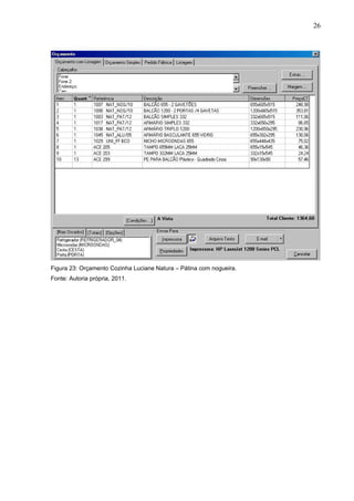 Figura 23: Orçamento Cozinha Luciane Natura – Pátina com nogueira.
Fonte: Autoria própria, 2011.
26
 